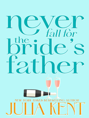 cover image of Never Fall for the Bride's Father